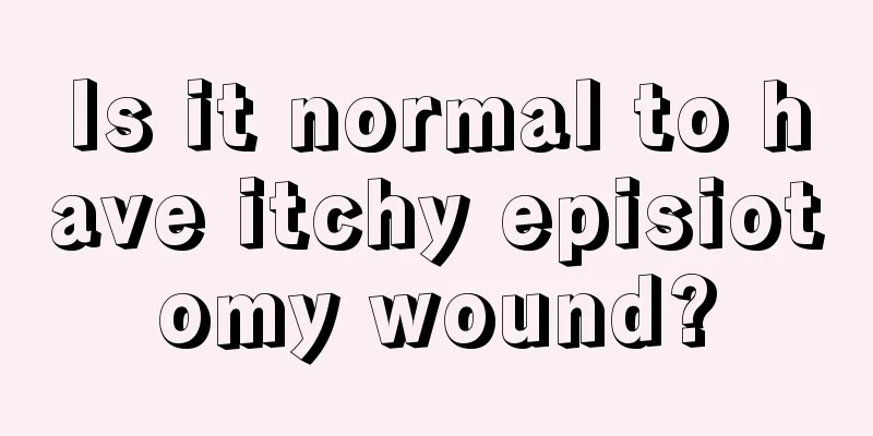 Is it normal to have itchy episiotomy wound?