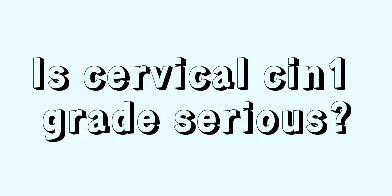 Is cervical cin1 grade serious?