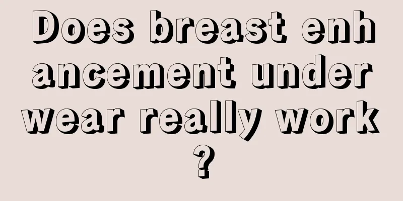 Does breast enhancement underwear really work?