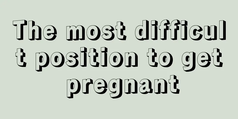 The most difficult position to get pregnant