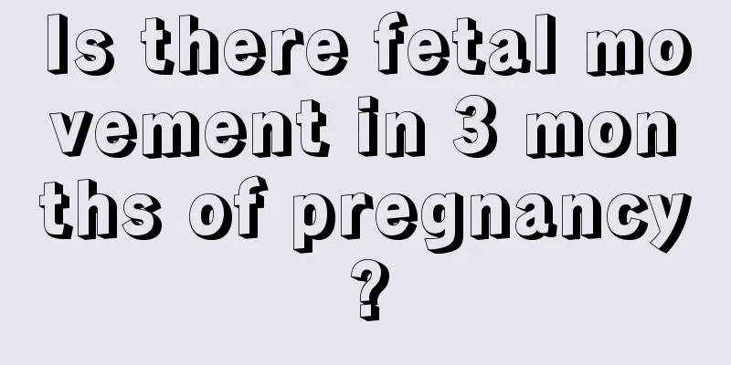 Is there fetal movement in 3 months of pregnancy?