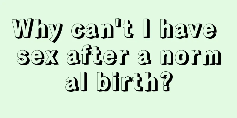 Why can't I have sex after a normal birth?