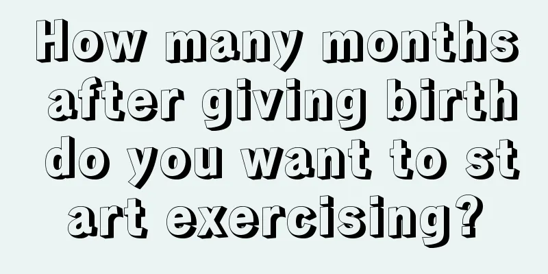 How many months after giving birth do you want to start exercising?