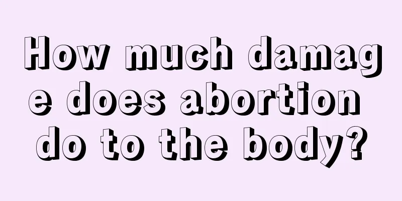 How much damage does abortion do to the body?