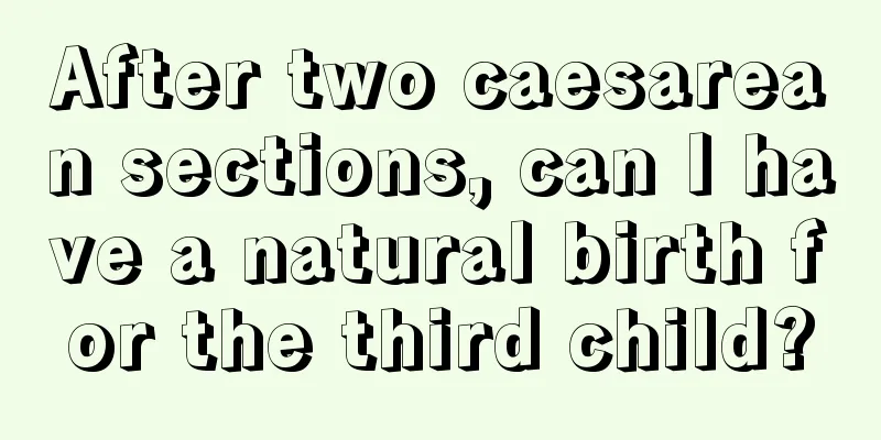 After two caesarean sections, can I have a natural birth for the third child?