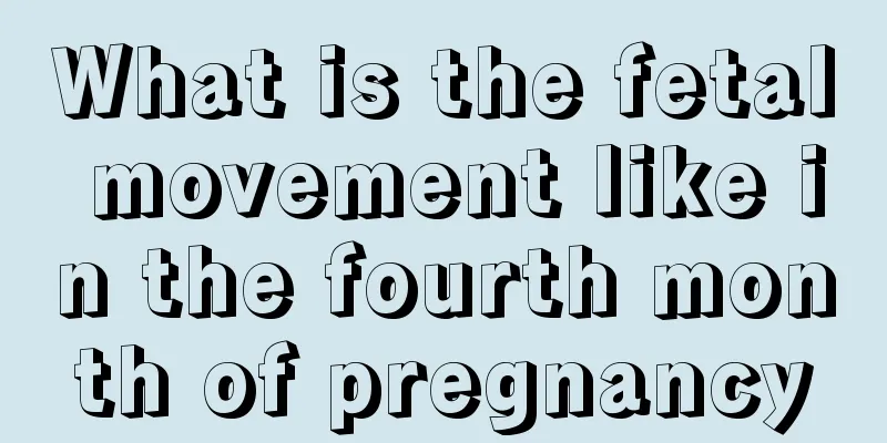 What is the fetal movement like in the fourth month of pregnancy