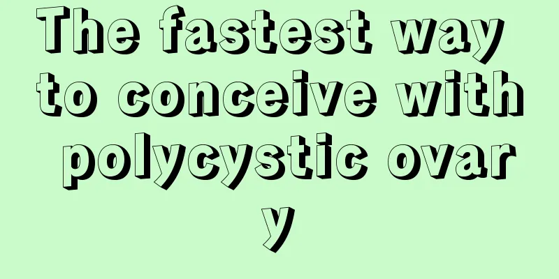 The fastest way to conceive with polycystic ovary