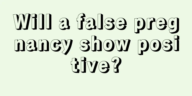 Will a false pregnancy show positive?