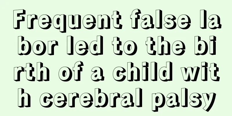 Frequent false labor led to the birth of a child with cerebral palsy