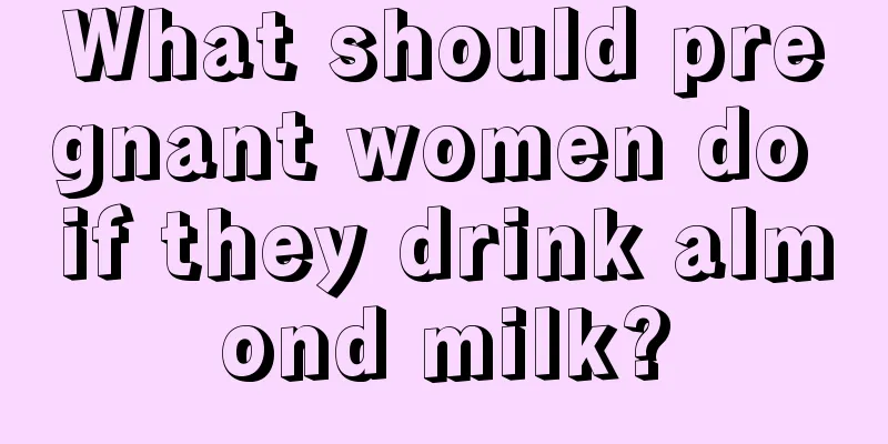 What should pregnant women do if they drink almond milk?