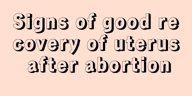 Signs of good recovery of uterus after abortion