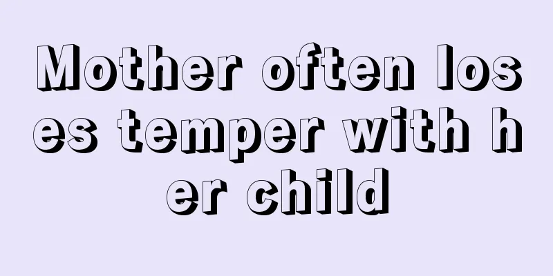 Mother often loses temper with her child