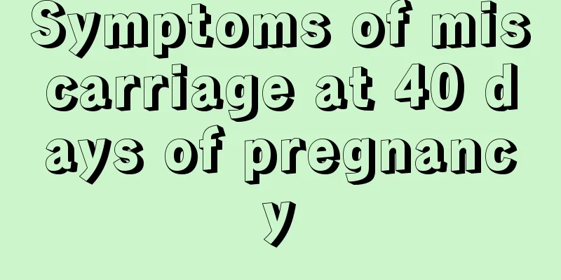 Symptoms of miscarriage at 40 days of pregnancy