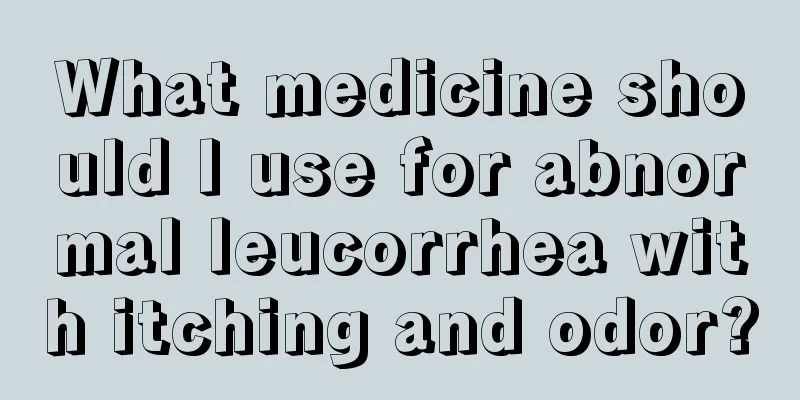 What medicine should I use for abnormal leucorrhea with itching and odor?