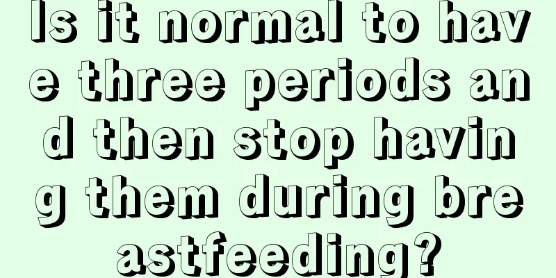 Is it normal to have three periods and then stop having them during breastfeeding?