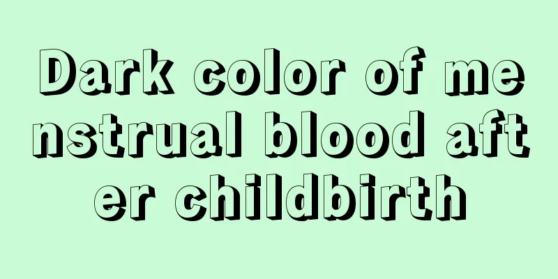 Dark color of menstrual blood after childbirth