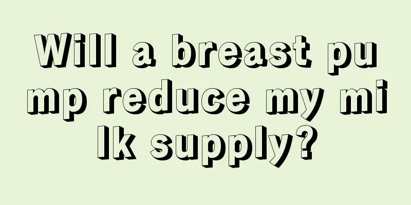 Will a breast pump reduce my milk supply?