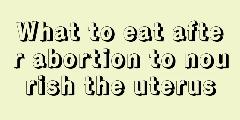 What to eat after abortion to nourish the uterus