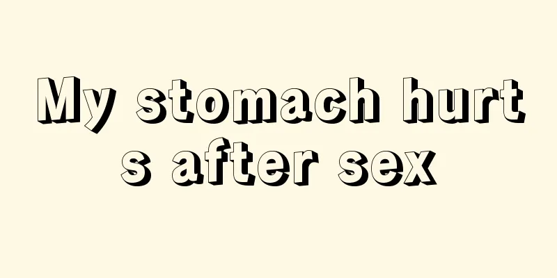 My stomach hurts after sex