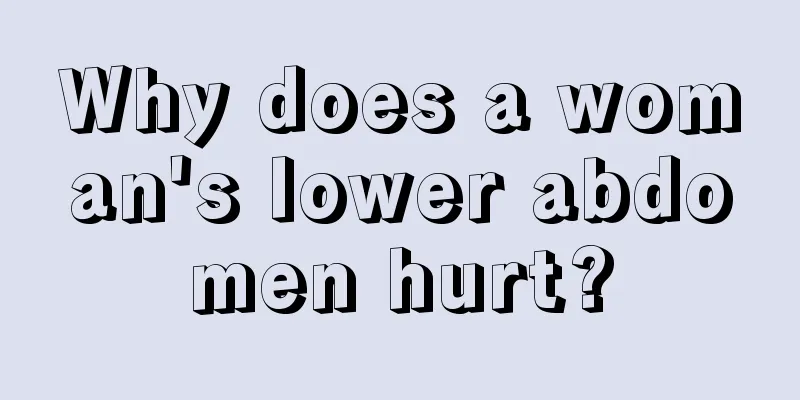 Why does a woman's lower abdomen hurt?