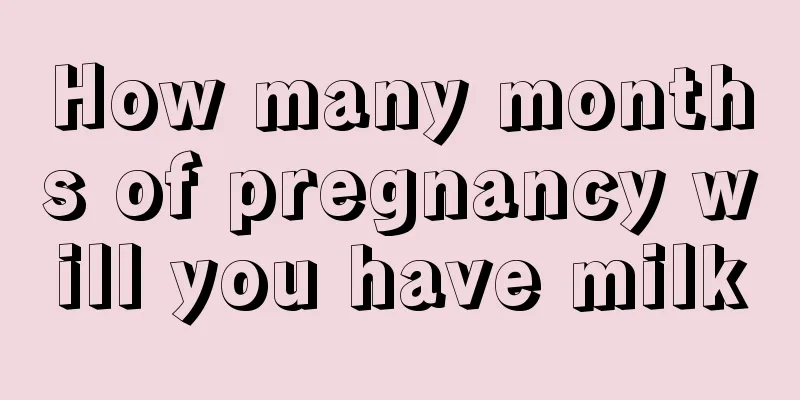 How many months of pregnancy will you have milk