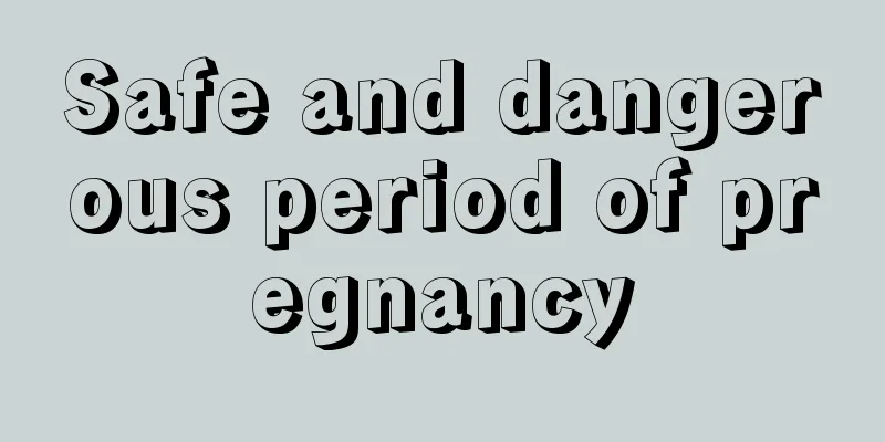 Safe and dangerous period of pregnancy