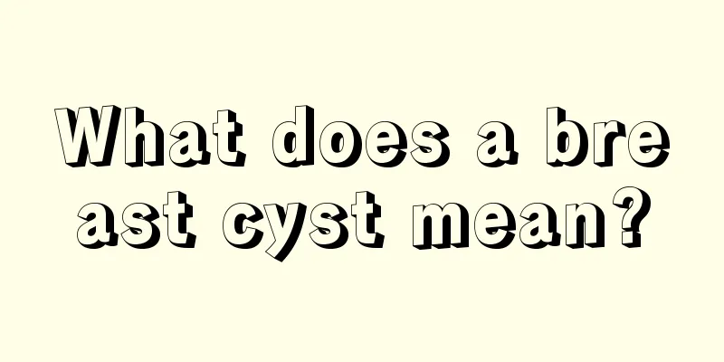 What does a breast cyst mean?