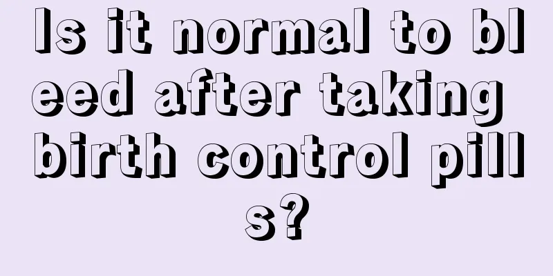 Is it normal to bleed after taking birth control pills?