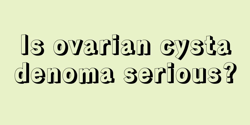 Is ovarian cystadenoma serious?