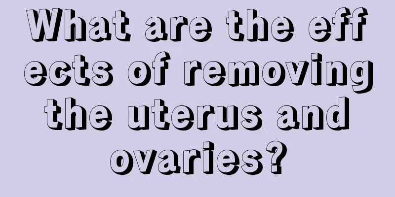 What are the effects of removing the uterus and ovaries?