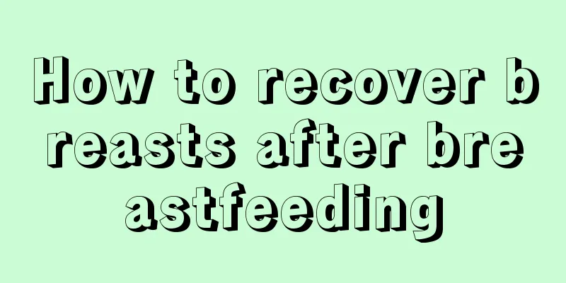 How to recover breasts after breastfeeding