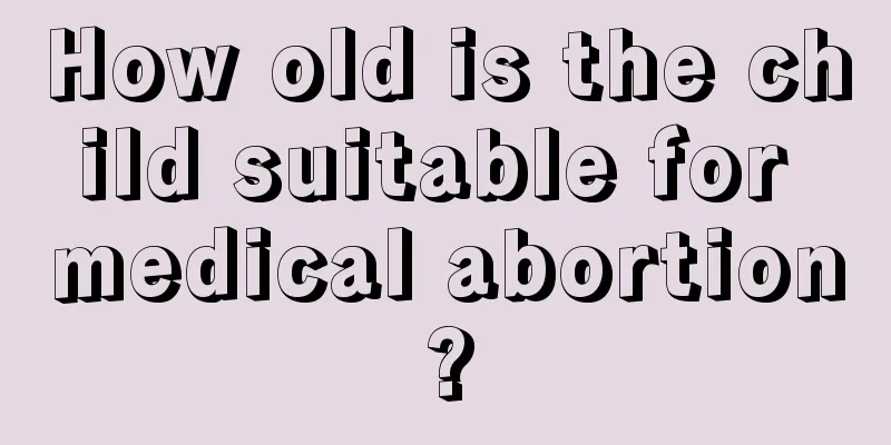 How old is the child suitable for medical abortion?