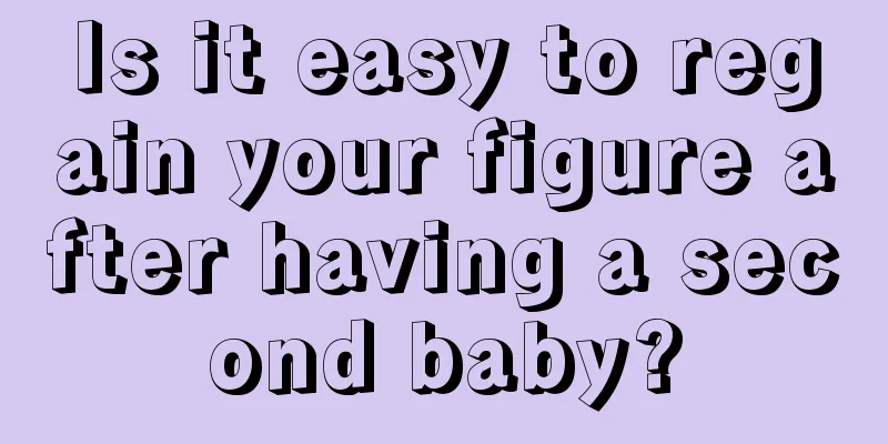 Is it easy to regain your figure after having a second baby?