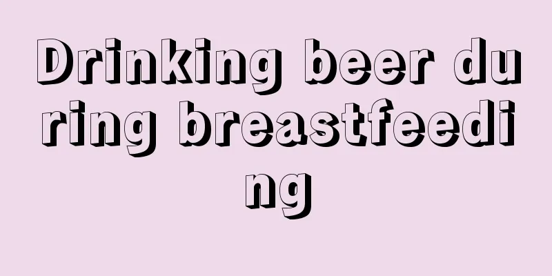 Drinking beer during breastfeeding