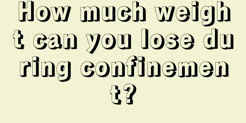 How much weight can you lose during confinement?