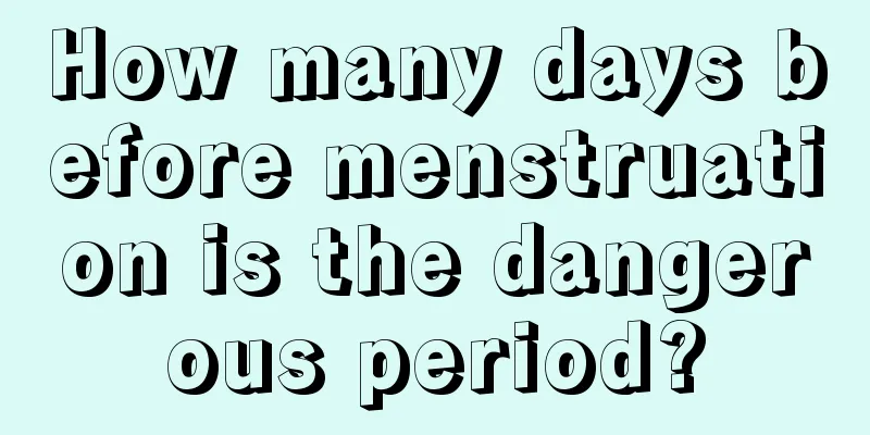 How many days before menstruation is the dangerous period?