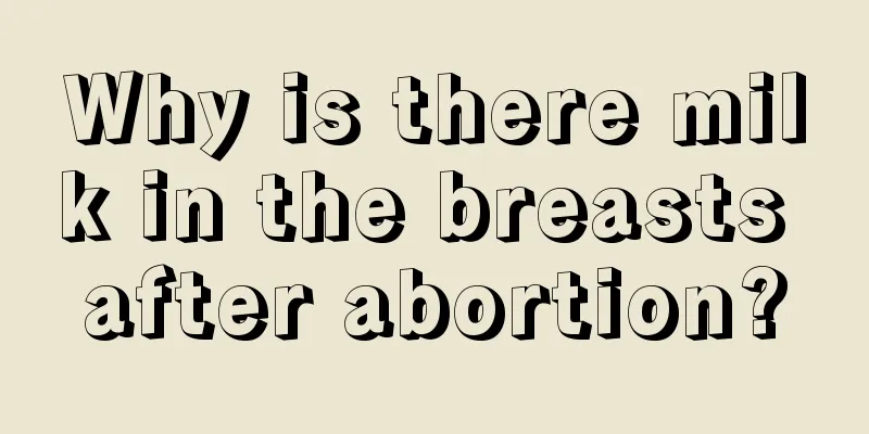 Why is there milk in the breasts after abortion?