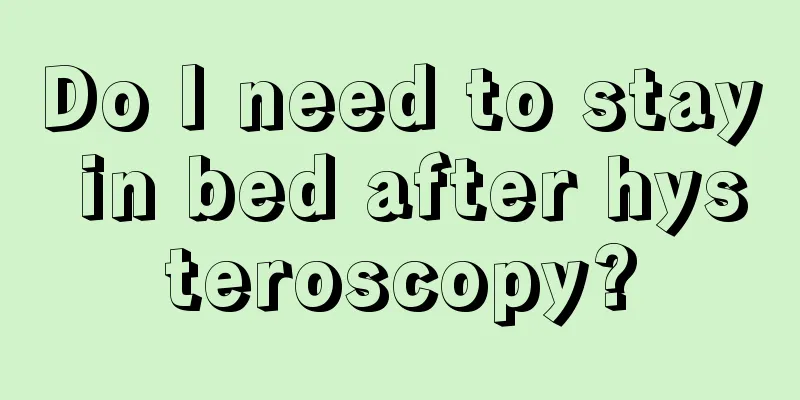 Do I need to stay in bed after hysteroscopy?