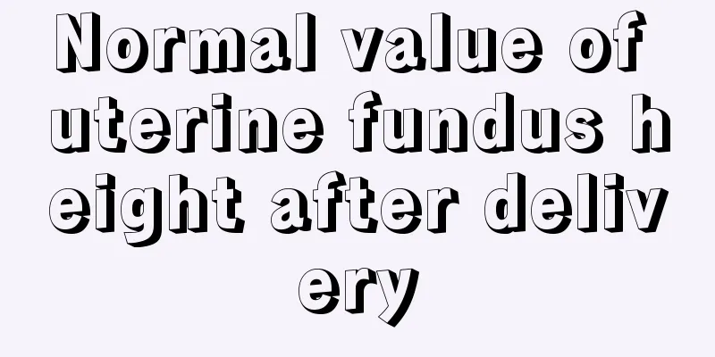 Normal value of uterine fundus height after delivery