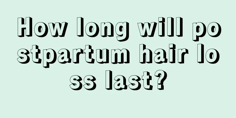 How long will postpartum hair loss last?