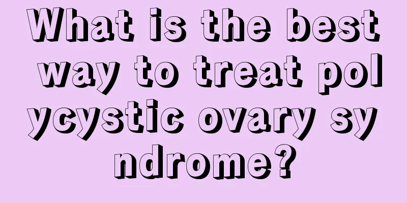 What is the best way to treat polycystic ovary syndrome?