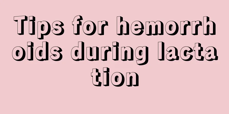 Tips for hemorrhoids during lactation