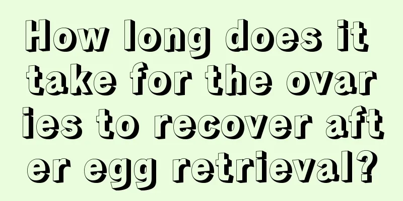 How long does it take for the ovaries to recover after egg retrieval?