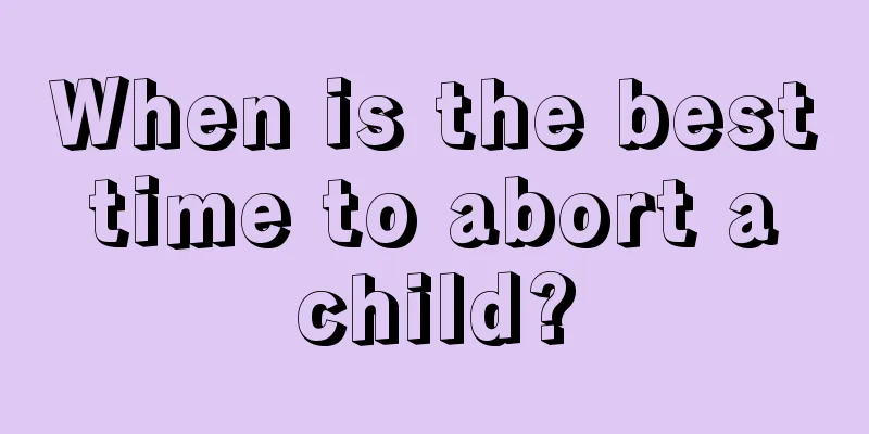 When is the best time to abort a child?