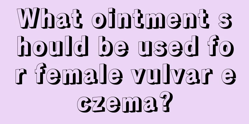 What ointment should be used for female vulvar eczema?