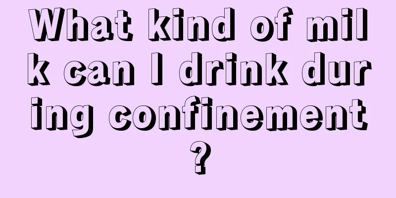 What kind of milk can I drink during confinement?