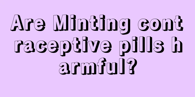 Are Minting contraceptive pills harmful?