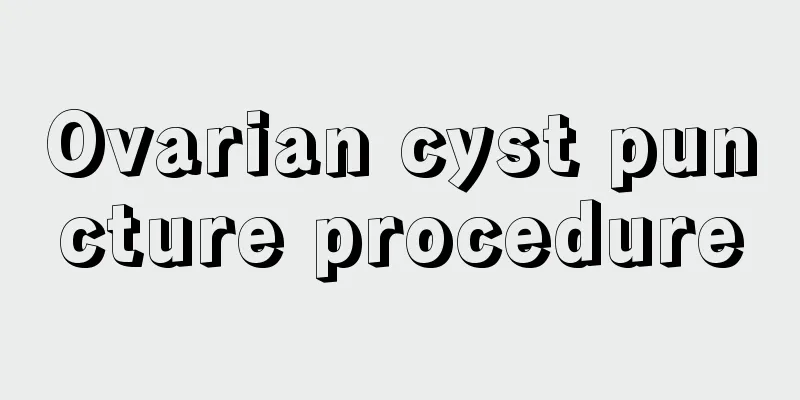 Ovarian cyst puncture procedure