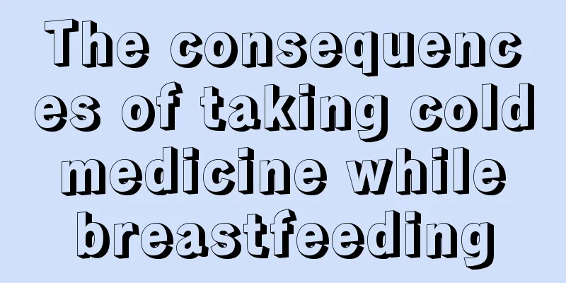 The consequences of taking cold medicine while breastfeeding