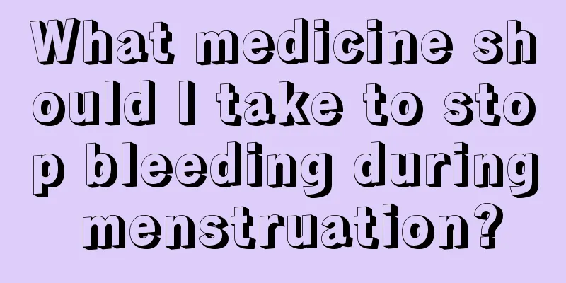 What medicine should I take to stop bleeding during menstruation?